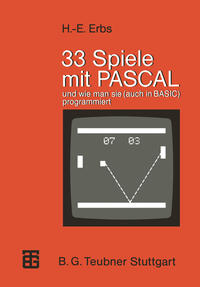 33 Spiele mit PASCAL und wie man sie (auch in BASIC) programmiert