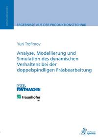 Analyse, Modellierung und Simulation des dynamischen Verhaltens bei der doppelspindligen Fräsbearbeitung