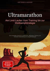 Ultramarathon: Am Limit Laufen - Vom Training bis zur Wettkampfstrategie