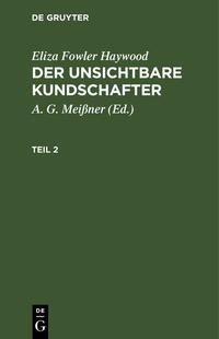 Eliza Fowler Haywood: Der unsichtbare Kundschafter / Eliza Fowler Haywood: Der unsichtbare Kundschafter. Teil 2