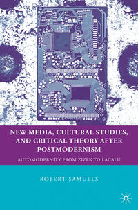 New Media, Cultural Studies, and Critical Theory after Postmodernism