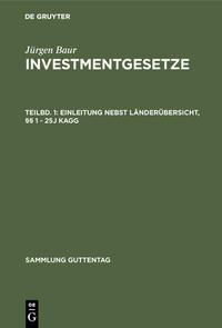 Jürgen Baur: Investmentgesetze / Einleitung nebst Länderübersicht, §§ 1 - 25j KAGG