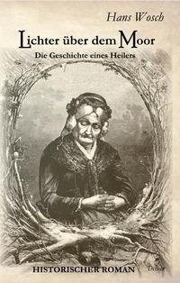 Lichter über dem Moor - Die Geschichte eines Heilers - Historischer Roman