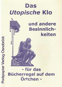 Das utopische Klo und andere Besinnlichkeiten