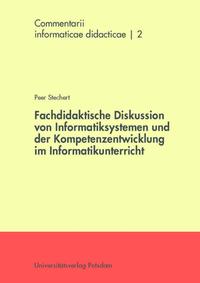 Fachdidaktische Diskussion von Informatiksystemen und der Kompetenzentwicklung im Informatikunterricht