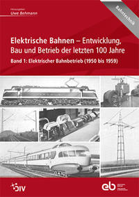 Elektrische Bahnen - Entwicklung, Bau und Betrieb der letzten 100 Jahre