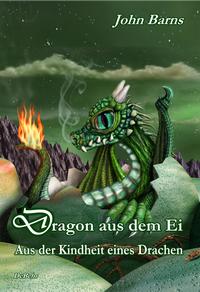 Dragon aus dem Ei - Aus der Kindheit eines Drachen