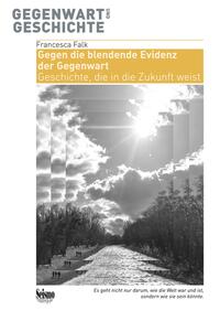 Gegen die blendende Evidenz der Gegenwart