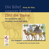 Die Bibel unserer Kinder: Zähl die Sterne - Die Geschichte von Abraham, Isaak und Jakob