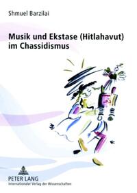 Musik und Ekstase (Hitlahavut) im Chassidismus