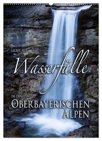 Licht auf Wasserfälle in den oberbayrischen Alpen (Wandkalender 2025 DIN A2 hoch), CALVENDO Monatskalender