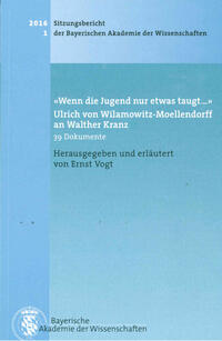 'Wenn die Jugend nur etwas taugt…' Ulrich von Wilamowitz-Moellendorff an Walther Kranz