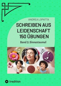 Schreiben aus Leidenschaft - 150 Übungen