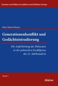 Generationenkonflikt und Gedächtnistradierung: Die Aufarbeitung des Holocaust in der polnischen Erzählprosa des 21. Jahrhunderts