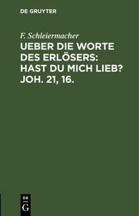 Ueber die Worte des Erlösers: Hast Du mich lieb? Joh. 21, 16.