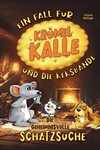 Die geheimnisvolle Schatzsuche - Ein Fall für Krümel Kalle und die Keksbande