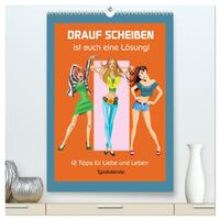 Drauf Scheißen ist auch eine Lösung! 12 Tipps für Liebe und Leben (hochwertiger Premium Wandkalender 2025 DIN A2 hoch), Kunstdruck in Hochglanz