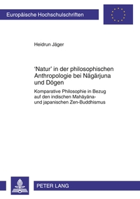 ‘Natur’ in der philosophischen Anthropologie bei Nagarjuna und Dogen