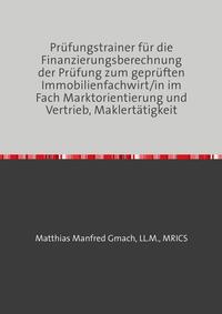 Prüfungstrainer für die Finanzierungsberechnung der Prüfung zum geprüften Immobilienfachwirt/in im Fach Marktorientierung und Vertrieb, Maklertätigkeit