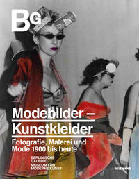 Modebilder – Kunstkleider. Fotografie, Malerei und Mode 1900 bis heute