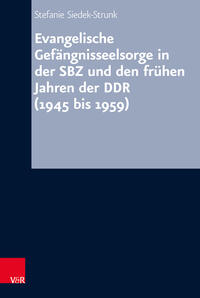 Evangelische Gefängnisseelsorge in der SBZ und den frühen Jahren der DDR (1945 bis 1959)