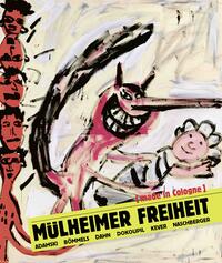 Mülheimer Freiheit [made in Cologne] Adamski – Bömmels – Dahn – Dokoupil – Kever – Naschberger (English)