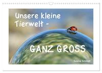 Unsere kleine Tierwelt - GANZ GROSS (Wandkalender 2025 DIN A3 quer), CALVENDO Monatskalender