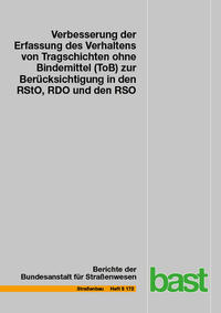 Verbesserung der Erfassung des Verhaltens von Tragschichten ohne Bindemittel (ToB) zur Berücksichtigung in den RStO, RDO und den RSO