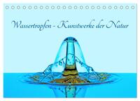 Wassertropfen - Kunstwerke der Natur (Tischkalender 2025 DIN A5 quer), CALVENDO Monatskalender