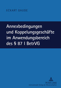 Annexbedingungen und Koppelungsgeschäfte im Anwendungsbereich des § 87 I BetrVG