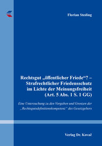 Rechtsgut „öffentlicher Friede“? – Strafrechtlicher Friedensschutz im Lichte der Meinungsfreiheit (Art. 5 Abs. 1 S. 1 GG)