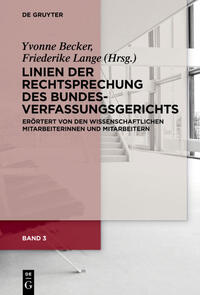 Linien der Rechtsprechung des Bundesverfassungsgerichts - erörtert... / Linien der Rechtsprechung des Bundesverfassungsgerichts - erörtert.... Band 3