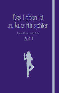 Das Leben ist zu kurz für später - Kalender