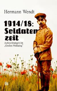 1914/18: Soldatenzeit