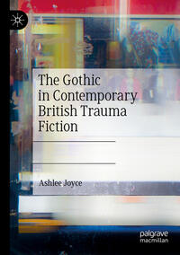 The Gothic in Contemporary British Trauma Fiction