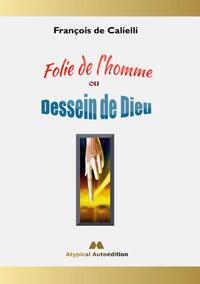 Folie de l'homme ou Dessein de Dieu