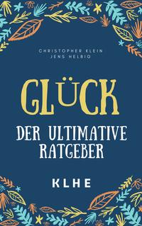 Glück – der ultimative Ratgeber