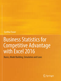 Business Statistics for Competitive Advantage with Excel 2016