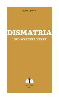 Dismatria und weitere Texte