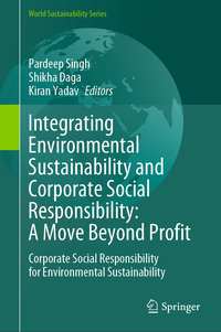 Integrating Environmental Sustainability and Corporate Social Responsibility: A Move Beyond Profit