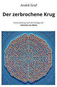 Der zerbrochene Krug: Eine Erzählung nach der Vorlage von Heinrich von Kleist