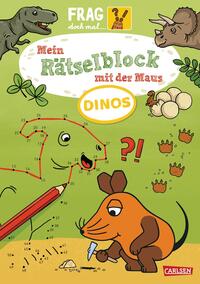 Frag doch mal ... die Maus: Mein Rätselblock mit der Maus – Dinos