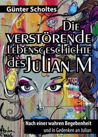 Die verstörende Lebensgeschichte des Julian M