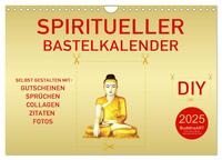 Spiritueller Bastelkalender (Wandkalender 2025 DIN A4 quer), CALVENDO Monatskalender