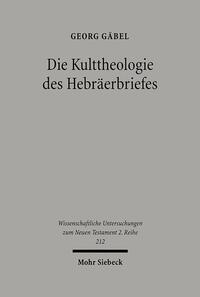 Die Kulttheologie des Hebräerbriefes