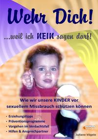 Wehr Dich! ...weil ich NEIN sagen darf! Wie wir unsere KINDER vor sexuellem Missbrauch schützen können.