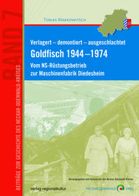 Verlagert – demontiert – ausgeschlachtet. Goldfisch 1944 –1974