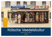 Kölsche Veedelskultur. Büdchen, Kioske und Trinkhallen. (Wandkalender 2025 DIN A2 quer), CALVENDO Monatskalender