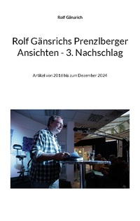 Rolf Gänsrichs Prenzlberger Ansichten - 3. Nachschlag