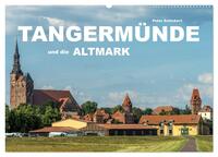 Tangermünde und die Altmark (Wandkalender 2025 DIN A2 quer), CALVENDO Monatskalender